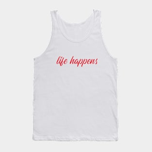 LIFE HAPPENS by WOOF SHIRT Tank Top